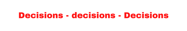 decisions decisions decisions